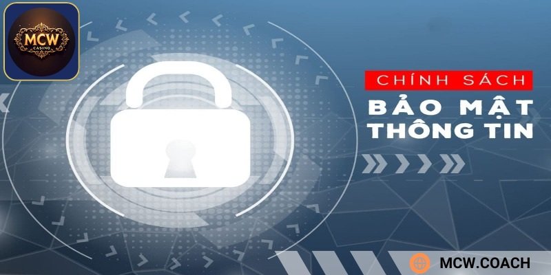 Chính sách bảo mật bảo vệ quyền lợi hội viên